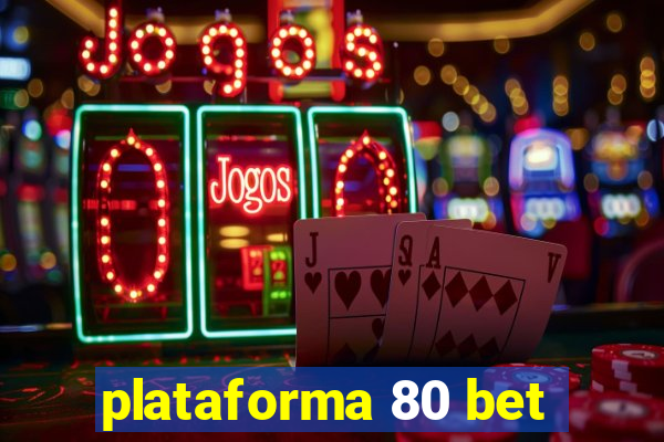 plataforma 80 bet